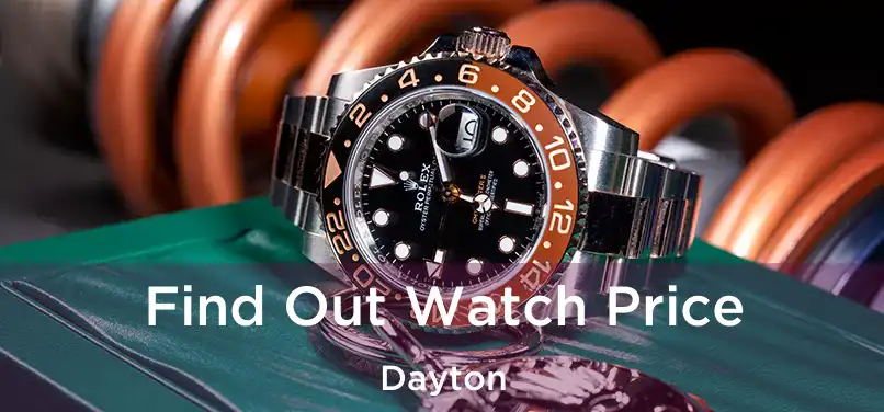  Find Out Watch Price Dayton