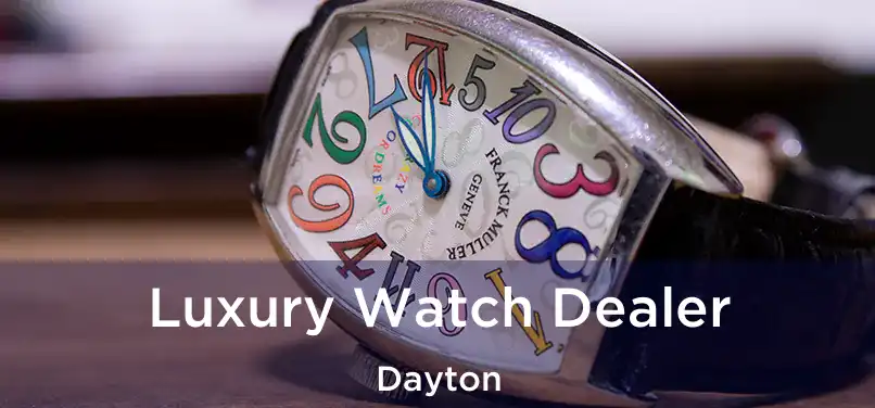  Luxury Watch Dealer Dayton