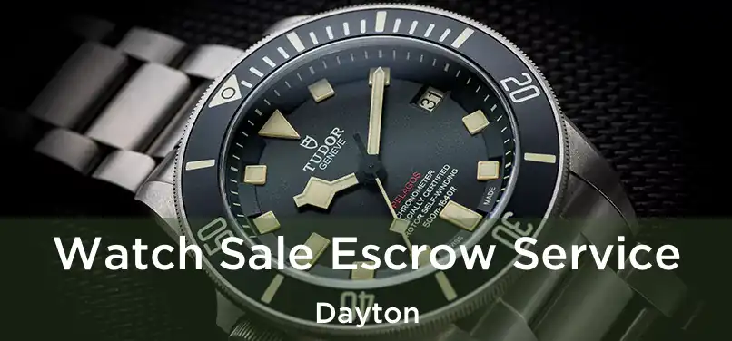  Watch Sale Escrow Service Dayton
